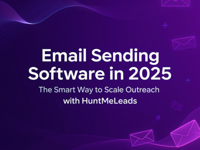 Email Sending Software in 2025 : The Smart Way to Scale Outreach with HuntMeLeads